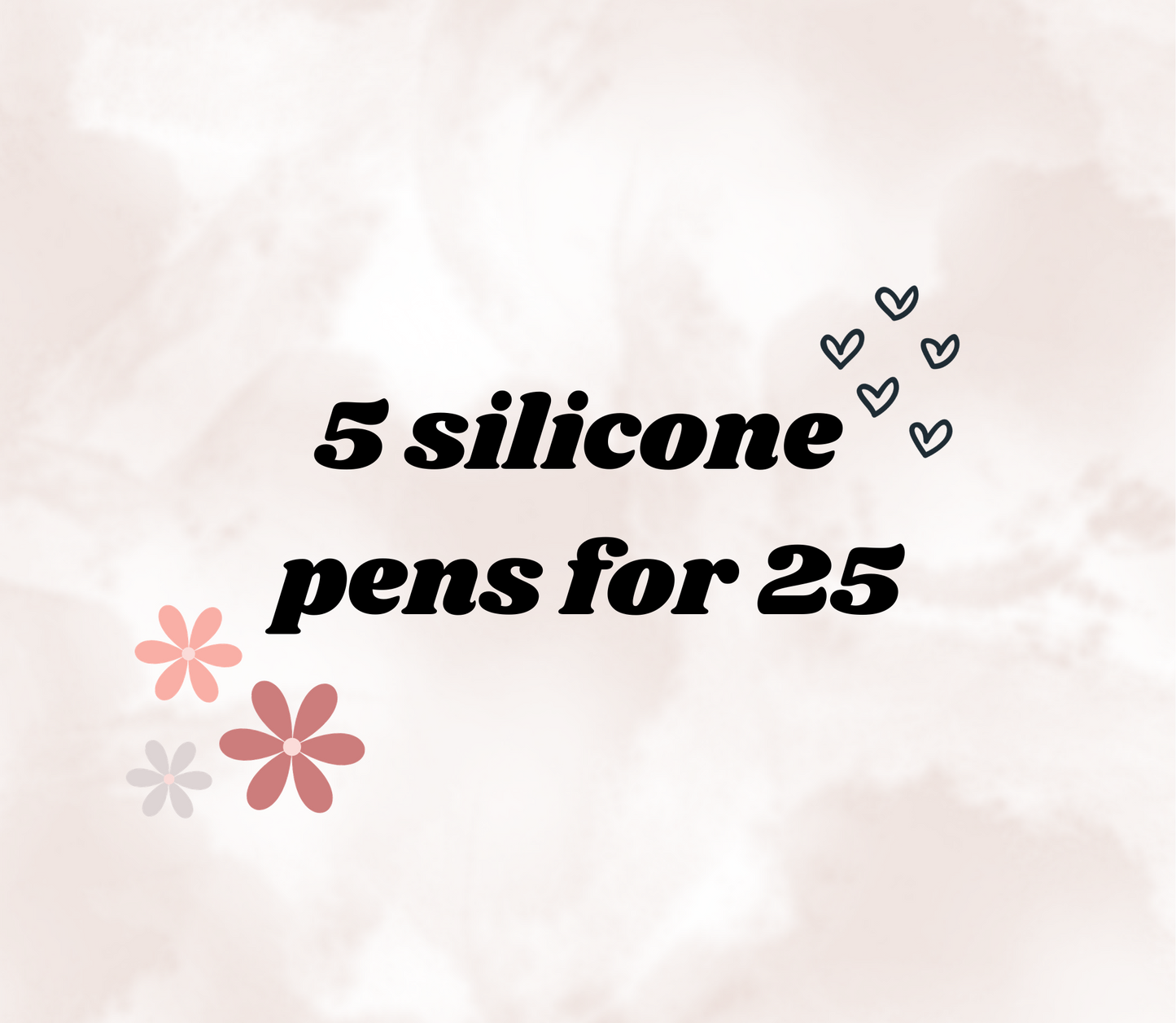5 silicone pens for 25